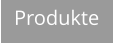 Produkte